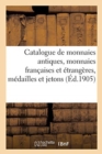 Image for Catalogue de monnaies antiques, monnaies fran?aises et ?trang?res, m?dailles et jetons