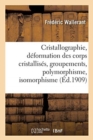 Image for Cristallographie, D?formation Des Corps Cristallis?s, Groupements, Polymorphisme, Isomorphisme