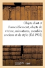 Image for Objets d&#39;Art Et d&#39;Ameublement, Objets de Vitrine, Miniatures, Meubles Anciens Et de Style