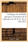 Image for Catalogue de M?dailles Grecques Et Romaines de la Collection de M. D. G. de A.