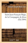 Image for Saint Jean-Francois Regis, de la Compagnie de Jesus : Son Pays, Sa Famille, Sa Vie, Documents Nouveaux