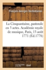 Image for La Cinquantaine, Pastorale En 3 Actes. Academie Royale de Musique, Paris, 13 Aout 1771
