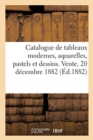 Image for Catalogue de Tableaux Modernes, Aquarelles, Pastels Et Dessins. Vente, 20 D?cembre 1882
