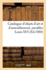 Image for Catalogue d&#39;Objets d&#39;Art Et d&#39;Ameublement, Meubles Louis XVI