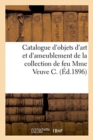 Image for Catalogue d&#39;Objets d&#39;Art Et d&#39;Ameublement, Beaux Meubles Styles Louis XIV, Louis XV Et Louis XVI : Bronzes d&#39;Art Et d&#39;Ameublement de la Collection de Feu Mme Veuve C.