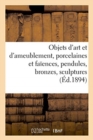 Image for Objets d&#39;Art Et d&#39;Ameublement, Porcelaines Et Fa?ences, Pendules, Bronzes, Sculptures, Objets Vari?s