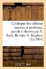 Image for Catalogue Des Tableaux Anciens Et Modernes, Pastels Et Dessins Par N. Bach, Belloto, N. Berghem
