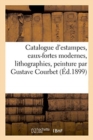 Image for Catalogue d&#39;Estampes Anciennes Et Modernes, Eaux-Fortes Modernes, Lithographies