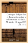 Image for Catalogue d&#39;Objets d&#39;Art Et d&#39;Ameublement, Tableaux Anciens de la Collection de M. Du M.-M.