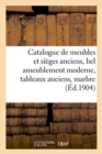 Image for Catalogue de Meubles Et Si?ges Anciens, Bel Ameublement Moderne, Tableaux Anciens