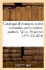 Image for Catalogue d&#39;Estampes, ?coles Anciennes, Petits Ma?tres, Portraits. Vente, 30 Janvier 1874