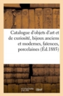 Image for Catalogue d&#39;Objets d&#39;Art Et de Curiosit?, Bijoux Anciens Et Modernes, Fa?ences, Porcelaines