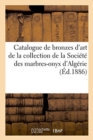 Image for Catalogue de Bronzes d&#39;Art Et de Riche Ameublement, Sculptures En Marbre : de la Collection de la Soci?t? Des Marbres-Onyx d&#39;Alg?rie