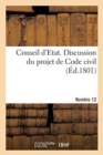 Image for Conseil d&#39;Etat. Discussion Du Projet de Code Civil. Num?ro 12