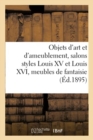 Image for Objets d&#39;Art Et d&#39;Ameublement, Salons Styles Louis XV Et Louis XVI, Meubles de Fantaisie