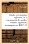 Image for Statuts, Ordonnances Et R?glemens de la Communaut? Des Ma?tres Doreurs, Argenteurs, Damasquineurs