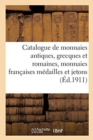 Image for Catalogue de Monnaies Antiques, Grecques Et Romaines, Monnaies Fran?aises M?dailles Et Jetons