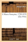 Image for L&#39;Alsace Fran?aise, 1789-1870