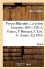 Image for Propos Litt?raires. S?rie 3. La Po?sie Fran?aise, 1600-1620