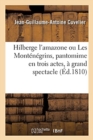 Image for Hilberge l&#39;Amazone Ou Les Mont?n?grins, Pantomime En Trois Actes, ? Grand Spectacle