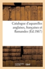 Image for Catalogue d&#39;Aquarelles Anglaises, Fran?aises Et Flamandes
