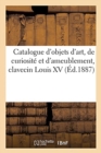 Image for Catalogue d&#39;Objets d&#39;Art, de Curiosit? Et d&#39;Ameublement, Clavecin Louis XV