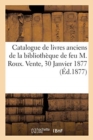Image for Catalogue de Livres Anciens, Bien Conditionn?s de la Biblioth?que de Feu M. Roux