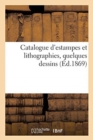 Image for Catalogue d&#39;Estampes Et Lithographies, Quelques Dessins