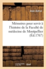 Image for M?moires Pour Servir ? l&#39;Histoire de la Facult? de M?decine de Montpellier