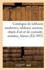 Image for Catalogue de Tableaux Modernes Et Anciens, Objets d&#39;Art Et de Curiosit?, Montres