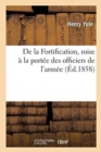 Image for de la Fortification, Mise ? La Port?e Des Officiers de l&#39;Arm?e : Et Des Personnes Qui Se Livrent ? l&#39;?tude de l&#39;Art Militaire