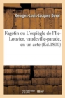 Image for Fagotin Ou l&#39;Espiegle de l&#39;Ile-Louvier, Vaudeville-Parade, En Un Acte