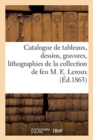 Image for Catalogue de Tableaux, Dessins, Gravures Et Lithographies de la Collection de Feu M. Eugene LeRoux