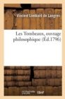 Image for Les Tombeaux, ouvrage philosophique