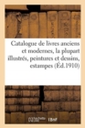 Image for Catalogue de Livres Anciens Et Modernes, La Plupart Illustr?s, Peintures Et Dessins : Estampes Et Gravures En Couleur