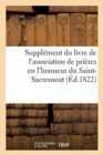 Image for Suppl?ment Du Livre de l&#39;Association de Pri?res En l&#39;Honneur Du Saint-Sacrement