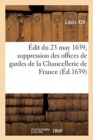 Image for ?dit Du 23 May 1639, Suppression Des Offices de Gardes Des Registres de la Chancellerie de France
