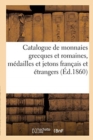 Image for Catalogue de Monnaies Grecques Et Romaines, Medailles Et Jetons Francais Et Etrangers