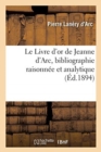 Image for Le Livre d&#39;Or de Jeanne d&#39;Arc, Bibliographie Des Ouvrages Relatifs ? Jeanne d&#39;Arc
