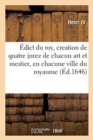 Image for Edict Du Roy, Creation de Quatre Jurez de Chacun Art &amp; Mestier, En Chacune Ville de Ce Royaume