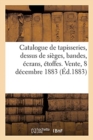 Image for Catalogue de Tapisseries, Dessus de Si?ges, Bandes, ?crans, ?toffes Anciennes, Armes