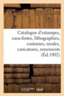 Image for Catalogue d&#39;Estampes Anciennes Et Modernes, Eaux-Fortes, Lithographies, Costumes, Modes