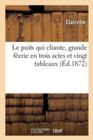 Image for Le Puits Qui Chante, Grande Feerie En Trois Actes Et Vingt Tableaux