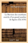 Image for Le Breviere Des Courtisans Enrichy d&#39;Un Grand Nombre de Figures