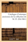 Image for Catalogue d&#39;Estampes Anciennes de la Collection de M. D.