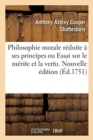Image for Philosophie morale reduite a ses principes ou Essai sur le merite et la vertu. Nouvelle edition