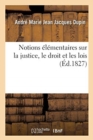 Image for Notions ?l?mentaires Sur La Justice, Le Droit Et Les Lois