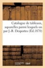 Image for Catalogue de Tableaux Modernes, Aquarelles, Quelques Tableaux Anciens : Parmi Lesquels Un Par J.-B. Desportes