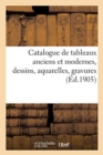 Image for Catalogue de Tableaux Anciens Et Modernes, Dessins, Aquarelles, Gravures