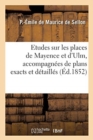 Image for Etudes Sur Les Places de Mayence Et d&#39;Ulm, Accompagn?es de Plans Exacts Et D?taill?s : Fortification Permanente, Trac?s Modernes Allemands